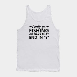 I Only Go Fishing Tank Top